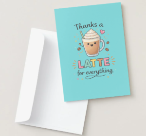 Funny Coffee Thank You Card – “Thanks a LATTE for Everything” Printable Card